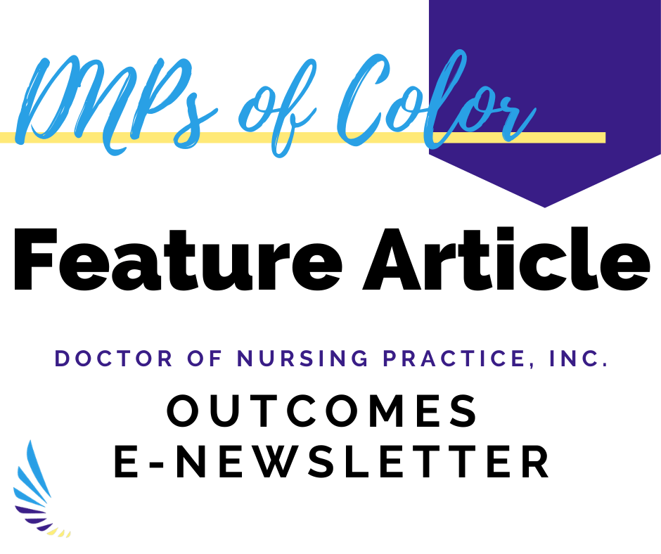 DNPs of Color Feature in OUTCOMES: The E-Newsletter of Doctors of Nursing Practice, Inc.